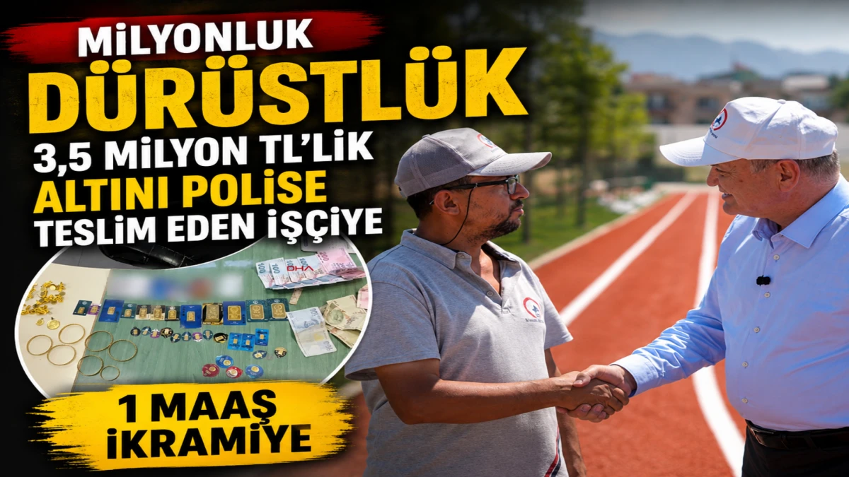 3,5 milyon TL'lik altını polise teslim eden iş&ccedil;iye 1 maaş ikramiye 