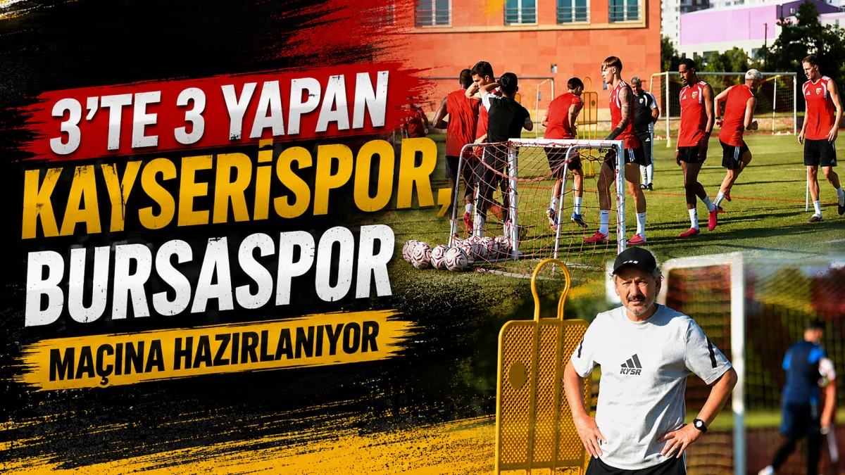 3'te 3 Yapan Kayserispor, Bursaspor Ma&ccedil;ına Hazırlanıyor      