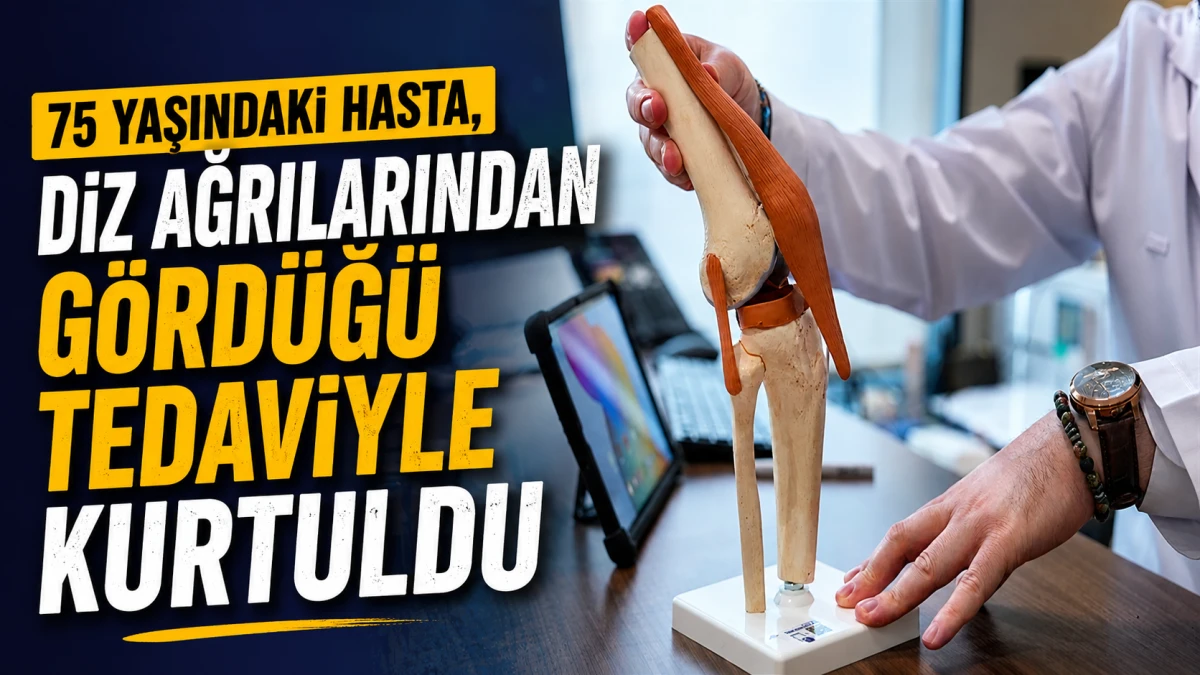 75 yaşındaki hasta, diz ağrılarından g&ouml;rd&uuml;ğ&uuml; tedaviyle kurtuldu 