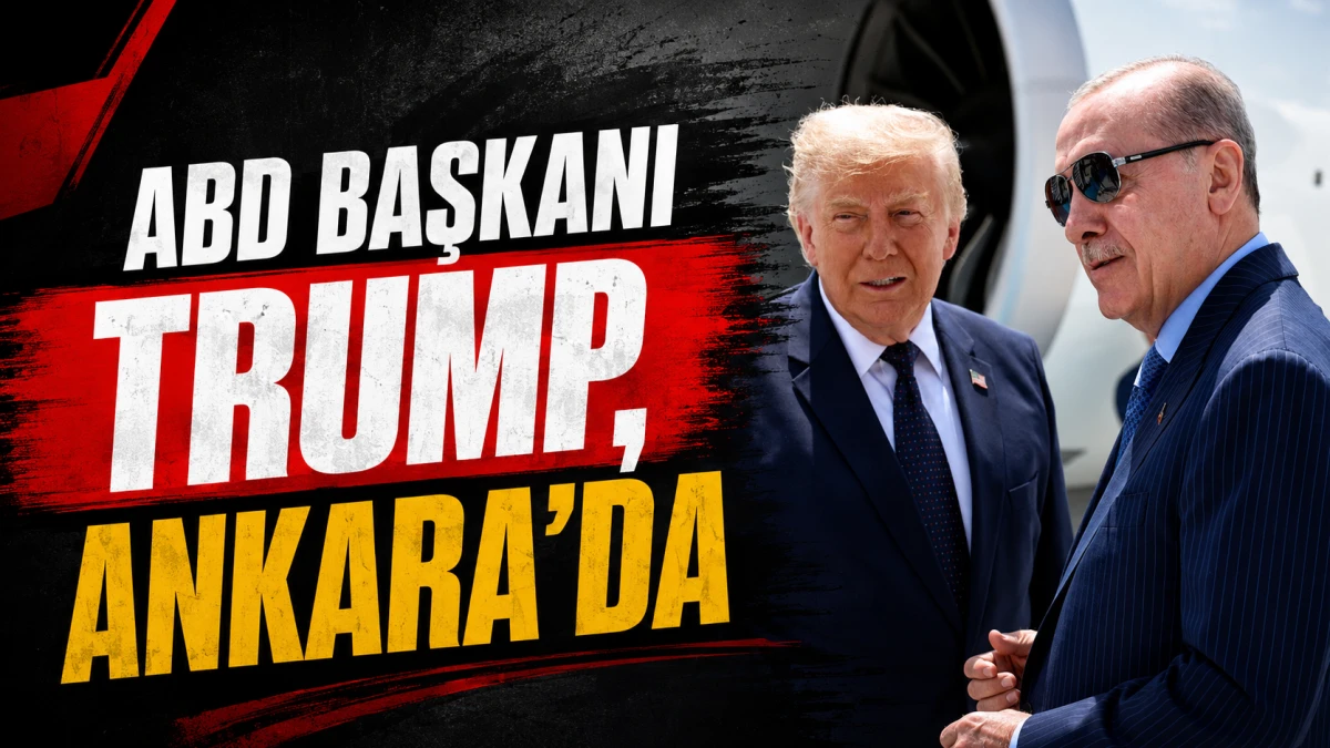 ABD Başkanı Trump, Ankara'da 