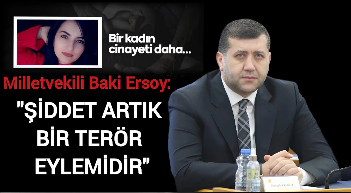 Acı Büyüyor: Kayseri'de Kadın Cinayeti! Vekil Ersoy, Harekete Geçilmesi İçin Çağrı Yaptı: 