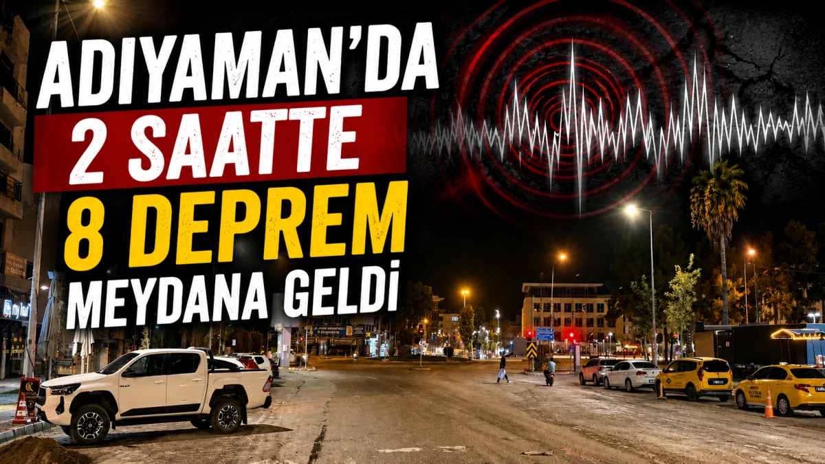Adıyaman&rsquo;da 2 saatte 8 deprem meydana geldi 