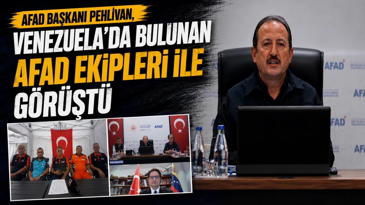 AFAD Başkanı Pehlivan, Venezuela&rsquo;da bulunan AFAD ekipleri ile g&ouml;r&uuml;şt&uuml; 