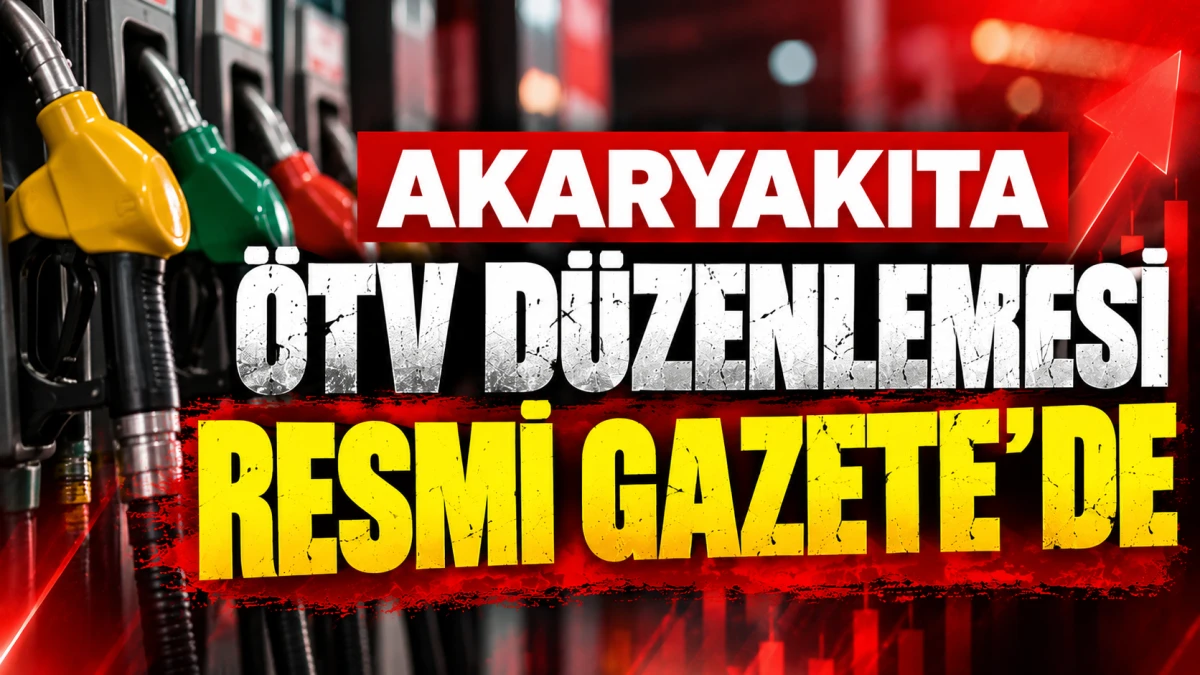 Akaryakıta &Ouml;TV d&uuml;zenlemesi Resmi Gazete&rsquo;de 