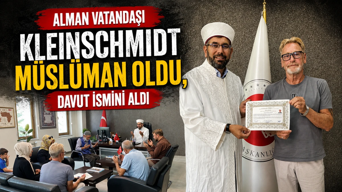 Alman vatandaşı Kleinschmidt M&uuml;sl&uuml;man oldu, Davut ismini aldı 