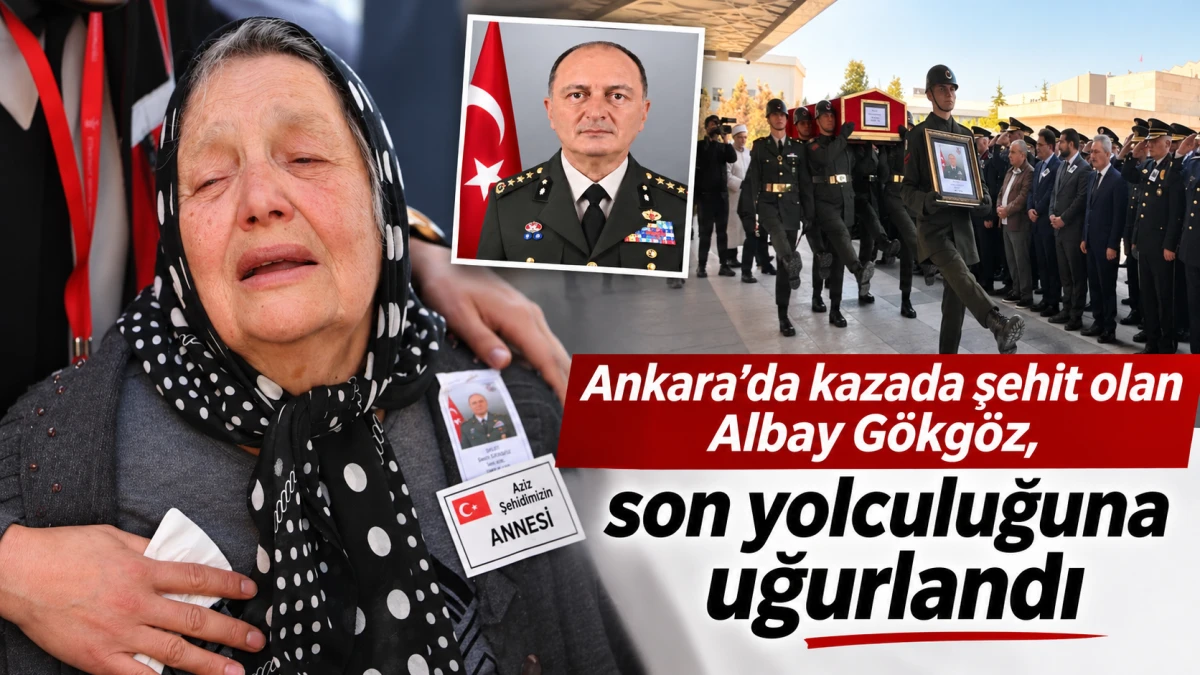 ANKARA'DA KAZADA ŞEHİT OLAN ALBAY G&Ouml;KG&Ouml;Z, SON YOLCULUĞUNA UĞURLANDI 