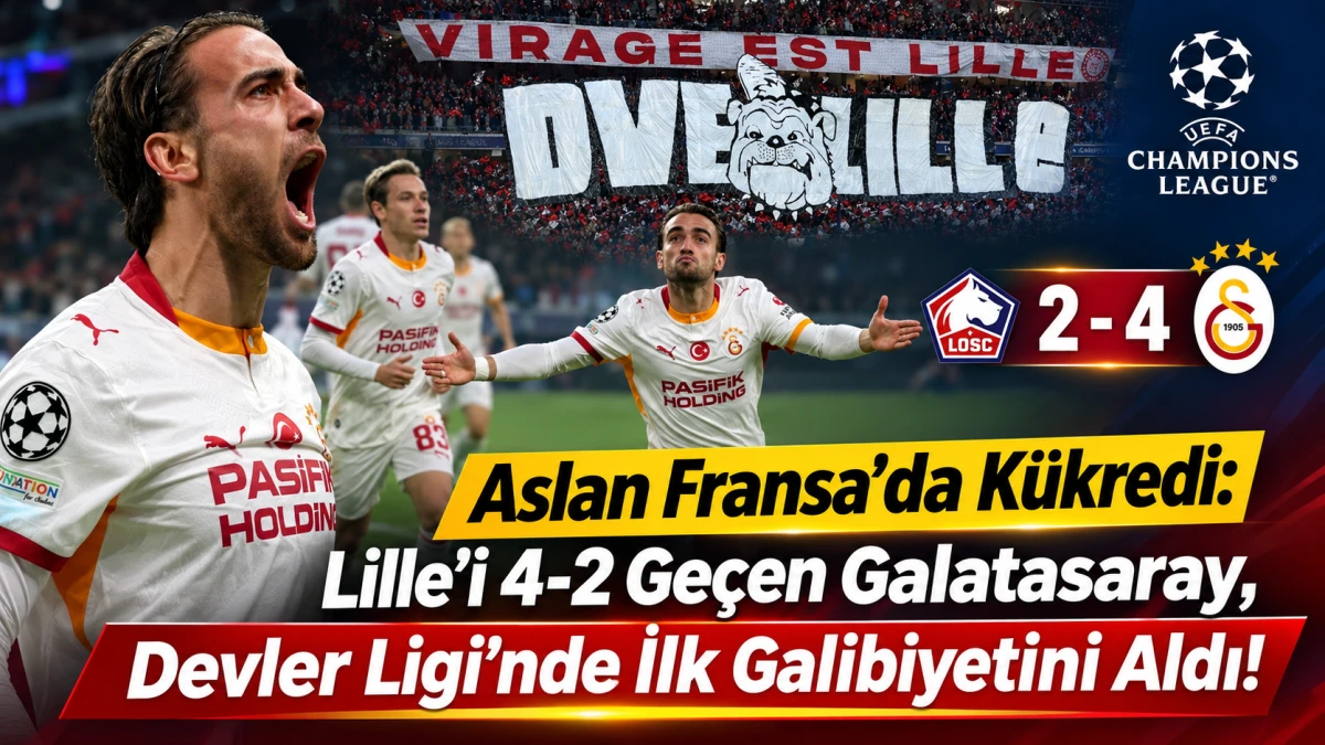 Aslan Fransa'da K&uuml;kredi: Lille'i 4-2 Ge&ccedil;en Galatasaray, Devler Ligi'nde İlk Galibiyetini Aldı!  