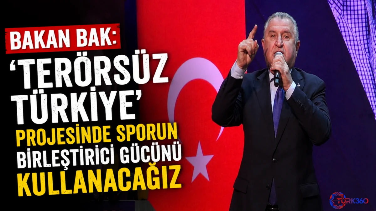Bakan Bak: 'Ter&ouml;rs&uuml;z T&uuml;rkiye' projesinde sporun birleştirici g&uuml;c&uuml;n&uuml; kullanacağız 