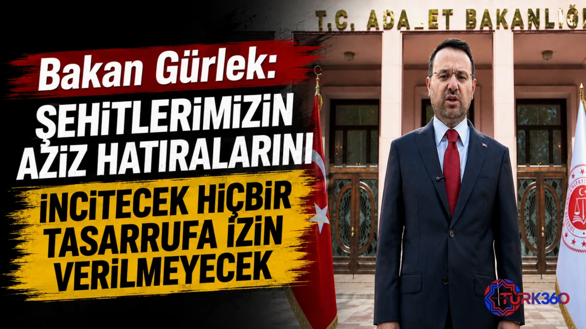 Bakan G&uuml;rlek: Şehitlerimizin aziz hatıralarını incitecek hi&ccedil;bir tasarrufa izin verilmeyecek 