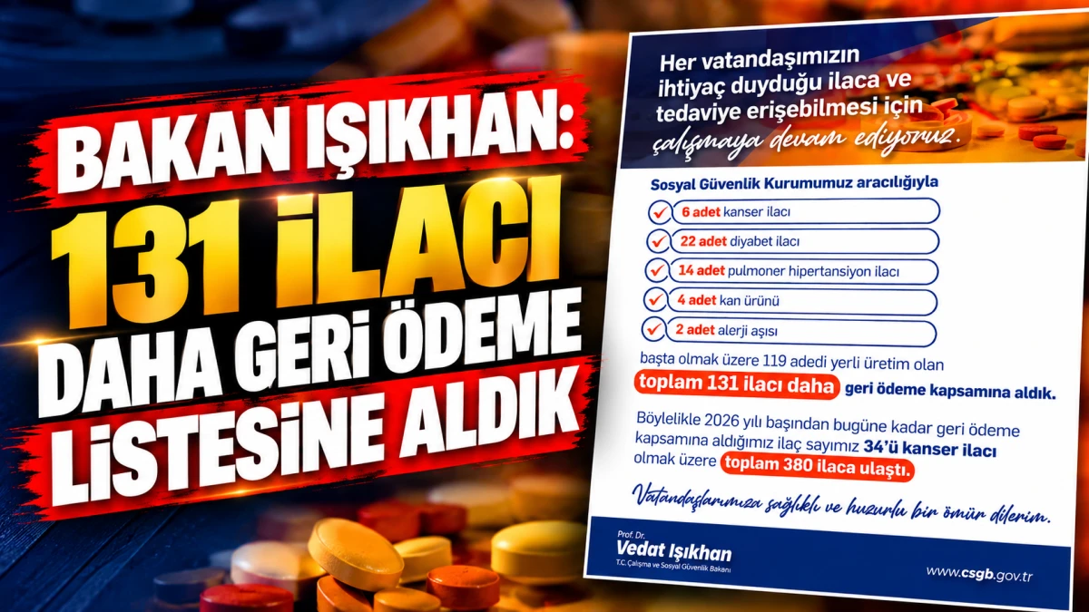 Bakan Işıkhan: 131 ilacı daha geri &ouml;deme listesine aldık 