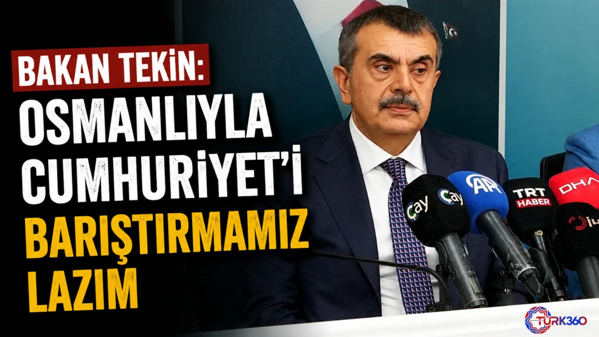 Bakan Tekin: Osmanlı ile Cumhuriyet'i barıştırmamız lazım 