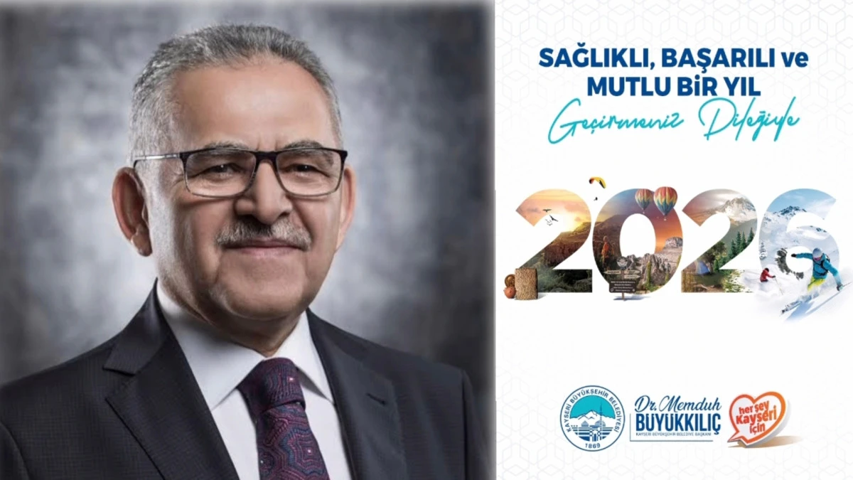 Başkan B&uuml;y&uuml;kkılı&ccedil;: 2026&rsquo;da Kayseri Modeli Belediyecilik G&uuml;&ccedil;lenerek S&uuml;recek 