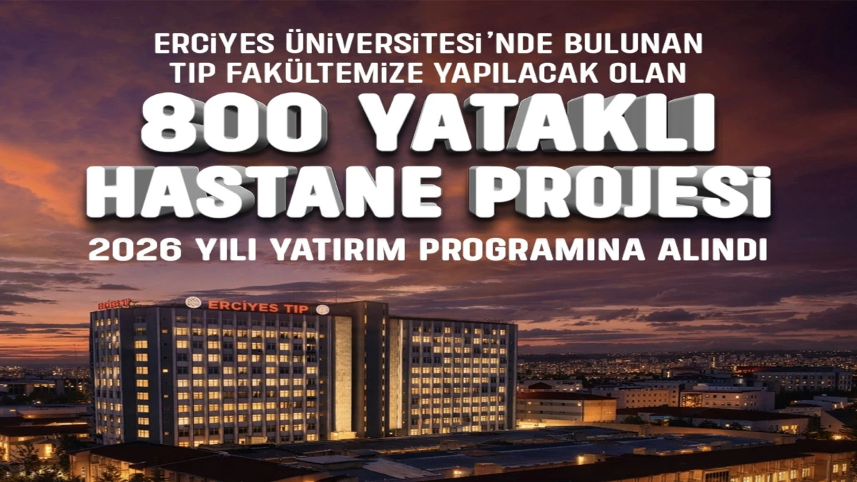 Başkan B&uuml;y&uuml;kkılı&ccedil; M&uuml;jdeyi Verdi: Erciyes &Uuml;niversitesi Hastanesi Yatırım Programında! 