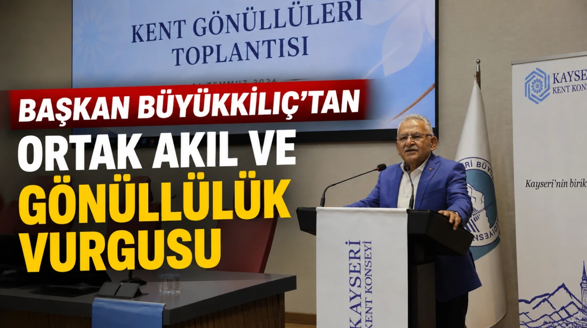 Başkan B&uuml;y&uuml;kkılı&ccedil;'tan ortak akıl ve g&ouml;n&uuml;ll&uuml;l&uuml;k vurgusu 