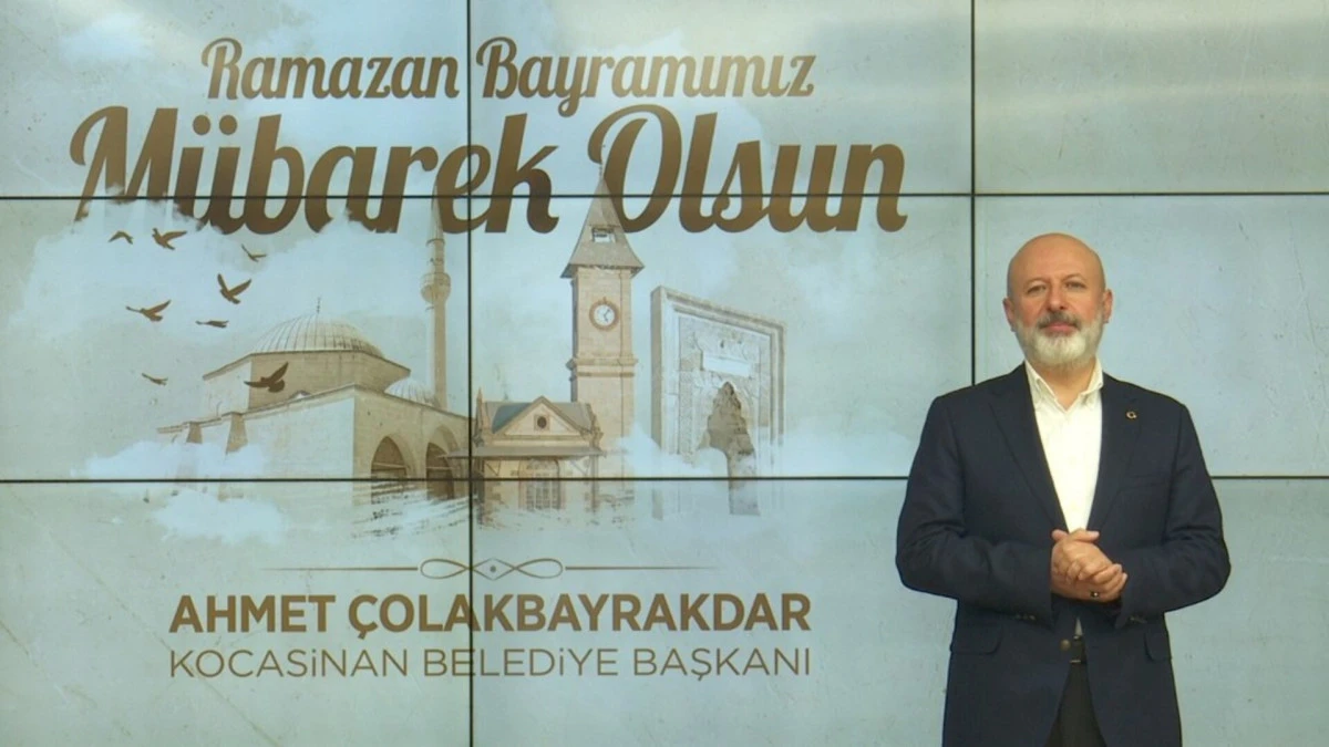 Başkan &Ccedil;olakbayrakdar: &ldquo;Bayram, G&ouml;n&uuml;llerin Buluştuğu En G&uuml;zel Zamandır&rdquo;