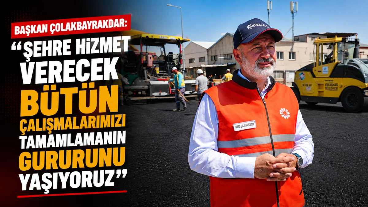 Başkan &Ccedil;olakbayrakdar: Şehre hizmet verecek b&uuml;t&uuml;n &ccedil;alışmalarımızı tamamlamanın gururunu yaşıyoruz 
