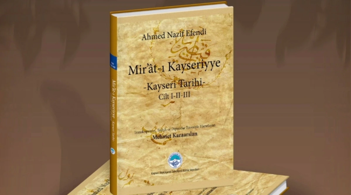 Kayseri&rsquo;nin İlk Şehir Tarihi 'Mir&rsquo;&acirc;t-ı Kayseriyye' Okurlarla Buluştu