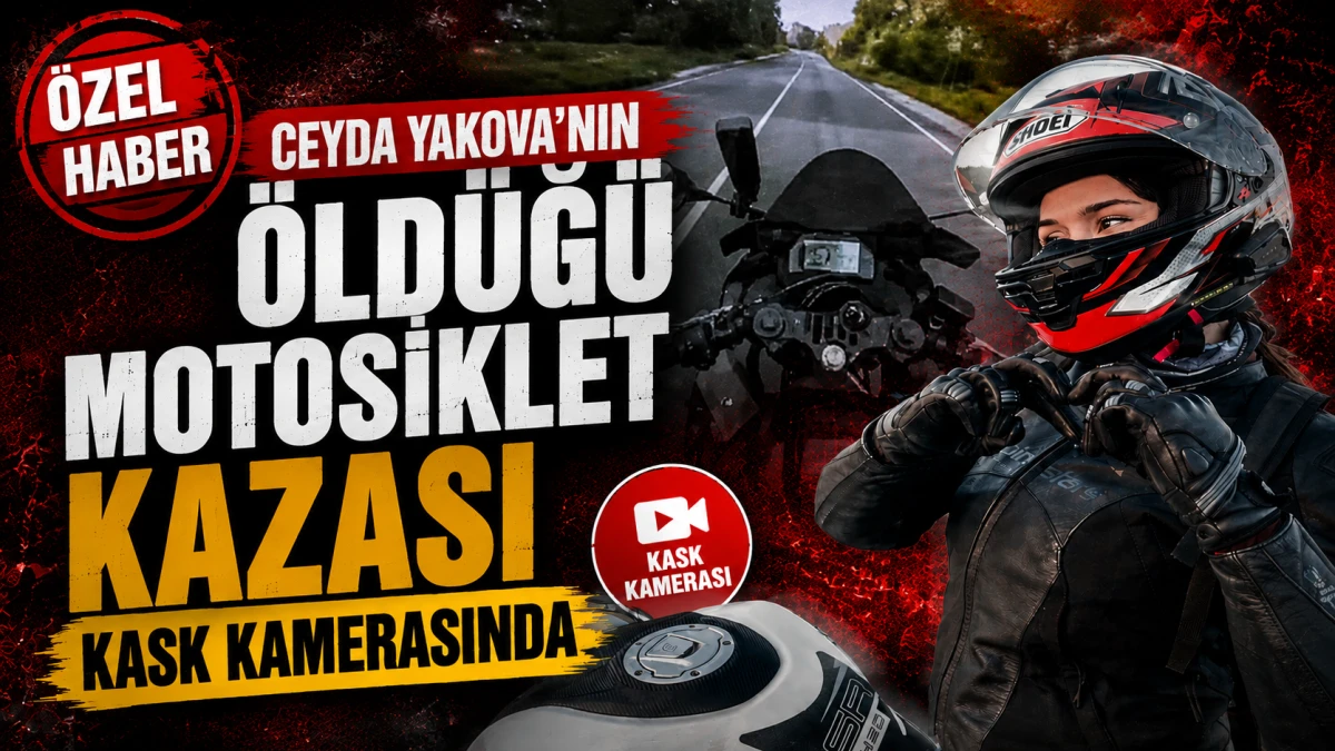 Ceyda Yakova'nın &ouml;ld&uuml;ğ&uuml; motosiklet kazası kask kamerasında 