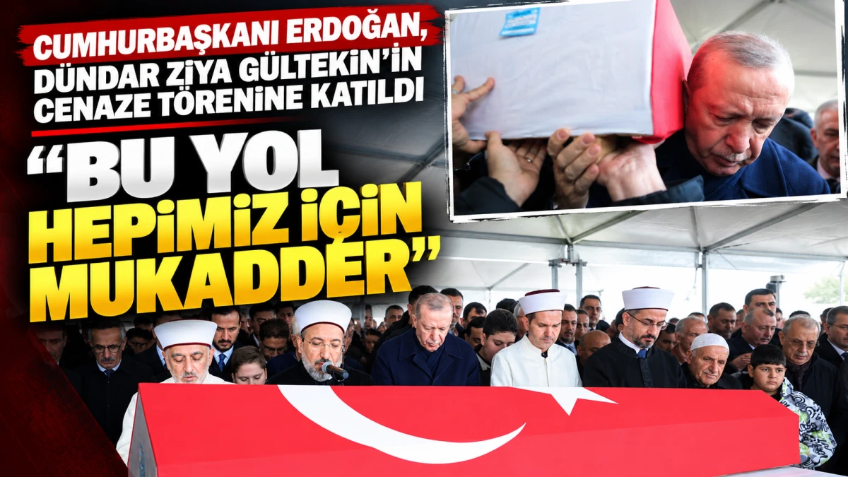 Cumhurbaşkanı Erdoğan, D&uuml;ndar Ziya G&uuml;ltekin&rsquo;in cenaze t&ouml;renine katıldı 