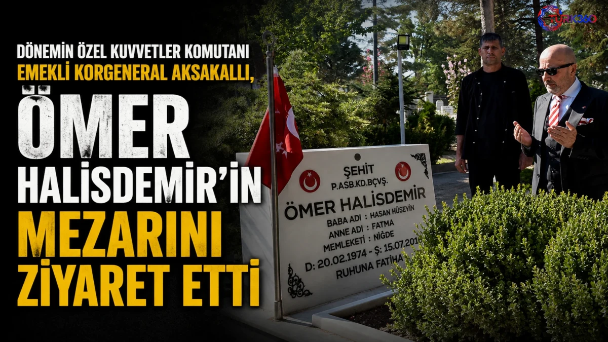 D&ouml;nemin &Ouml;zel Kuvvetler Komutanı emekli Korgeneral Aksakallı, &Ouml;mer Halisdemir&rsquo;in mezarını ziyaret etti! 