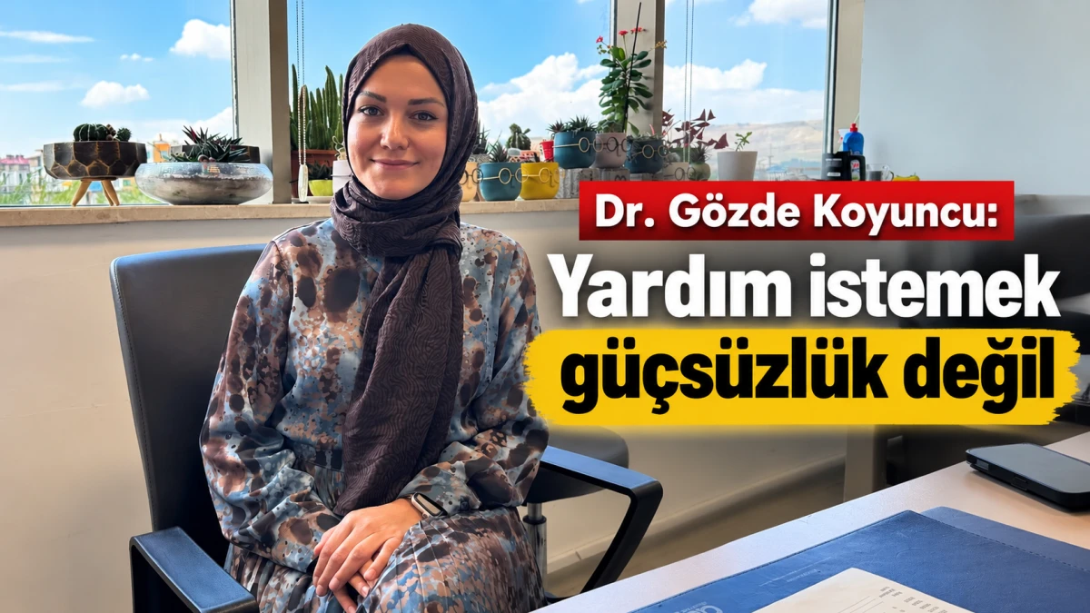 Dr. G&ouml;zde Koyuncu: Yardım istemek g&uuml;&ccedil;s&uuml;zl&uuml;k değil 