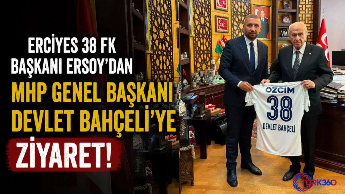 Erciyes 38 FK Başkanı Ersoy&rsquo;dan MHP Genel Başkanı Devlet Bah&ccedil;eli&rsquo;ye ziyaret! 