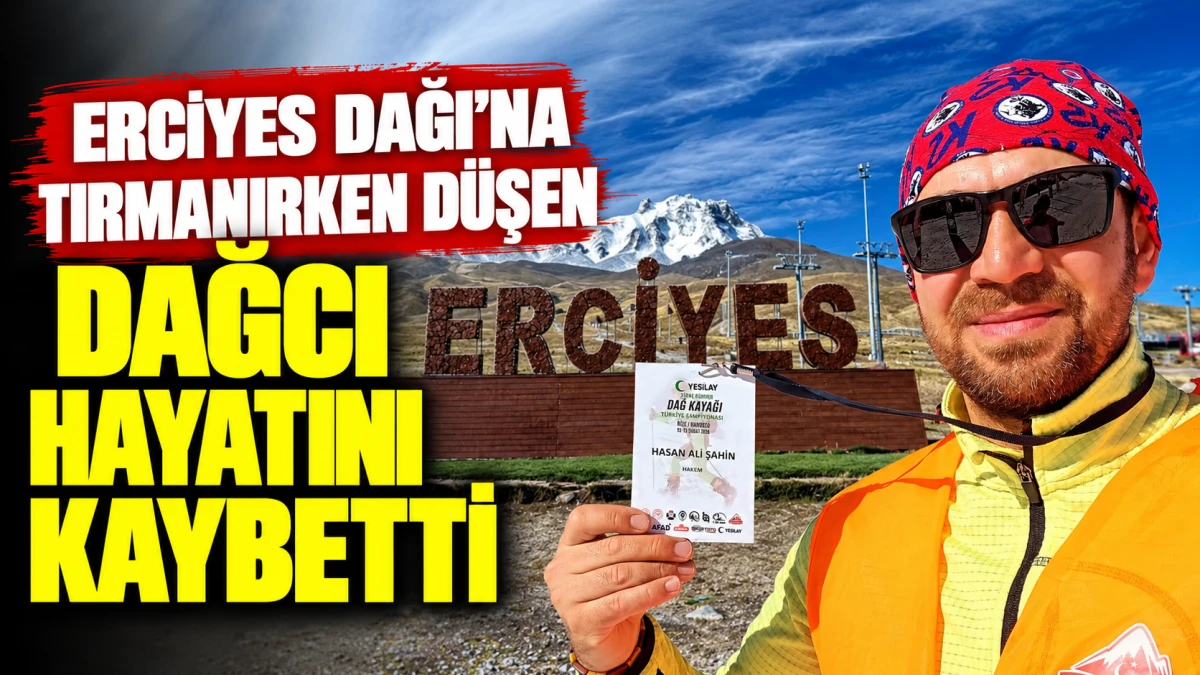 Erciyes Dağı'na tırmanırken d&uuml;şen dağcı hayatını kaybetti 