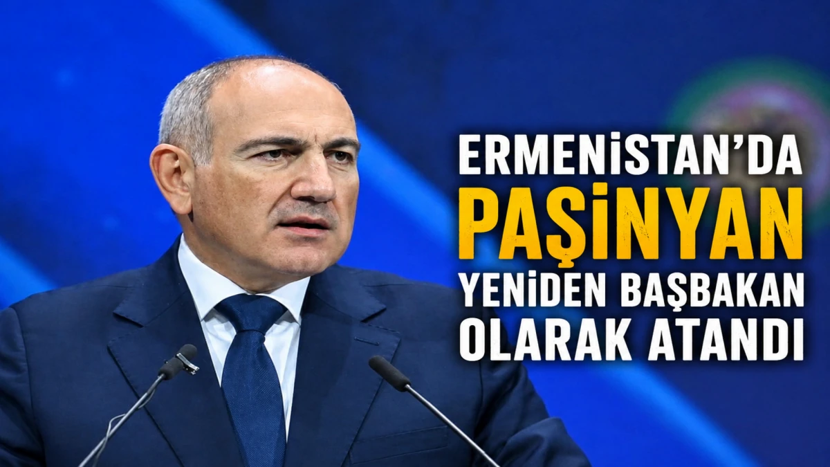 Ermenistan'da Paşinyan yeniden başbakan olarak atandı 