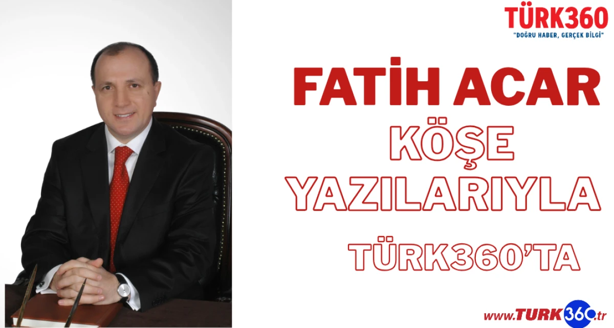 Fatih Acar köşe yazılarıyla Türk360’ta 