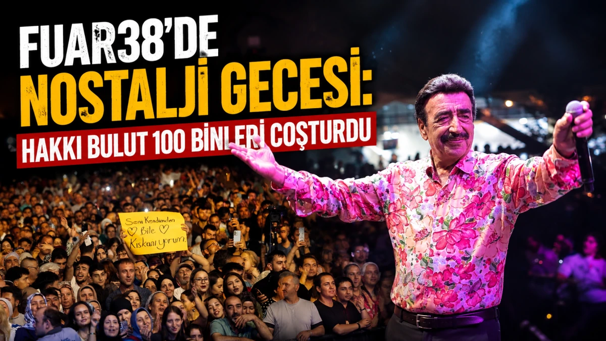 Fuar38&rsquo;de Nostalji Gecesi: Hakkı Bulut 100 Binleri Coşturdu 