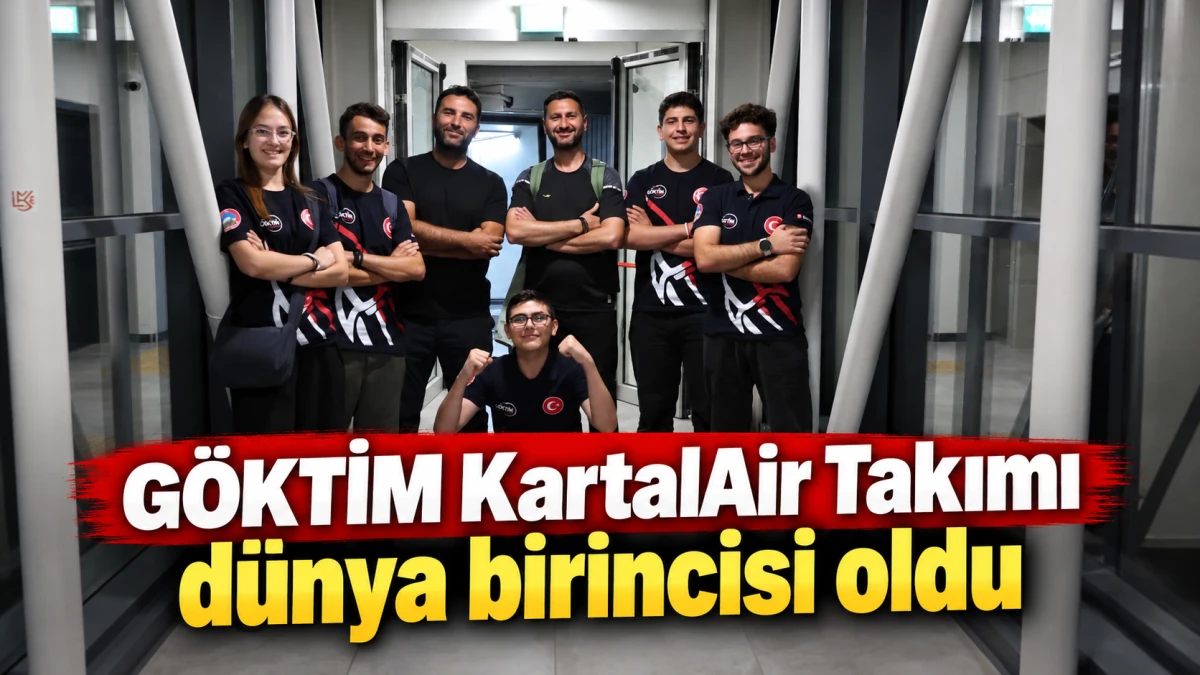 G&Ouml;KTİM KartalAir Takımı d&uuml;nya birincisi oldu 