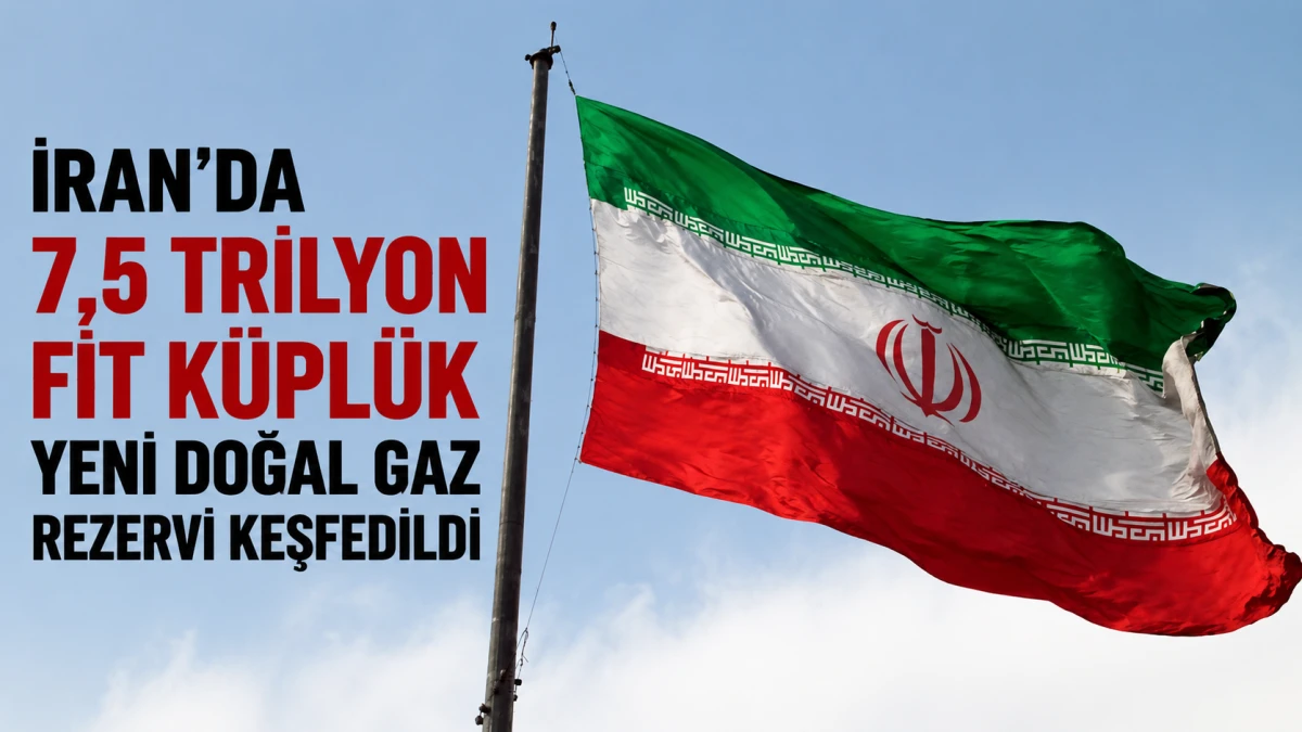 İran'da 7,5 trilyon fit k&uuml;pl&uuml;k yeni doğal gaz rezervi keşfedildi 
