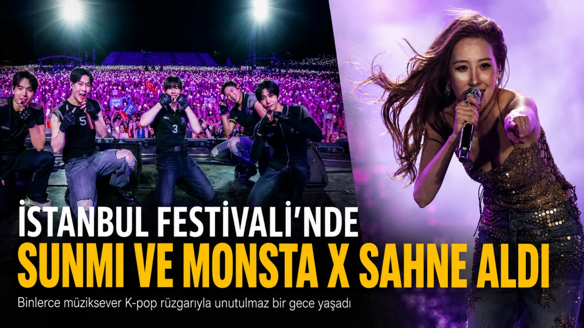 İstanbul Festivali&rsquo;nde Sunmi ve Monsta X sahne aldı 