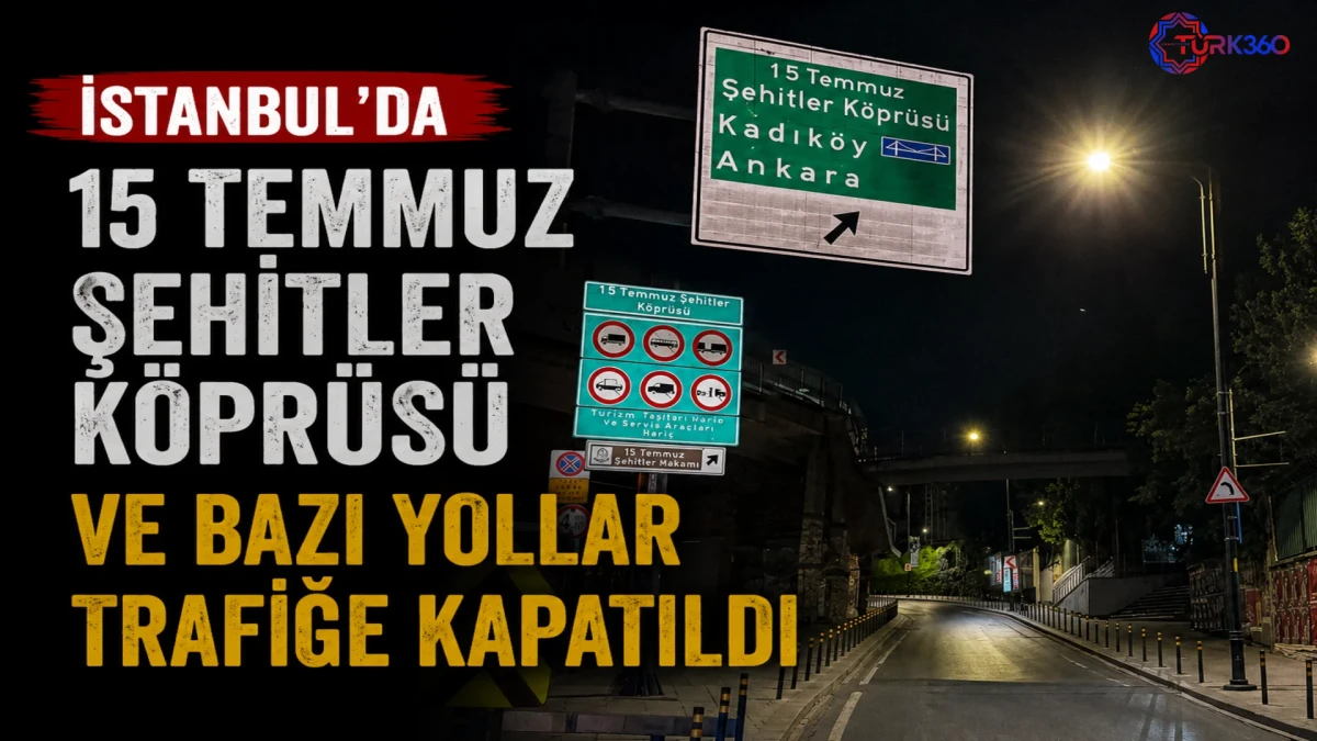 İstanbul'da 15 Temmuz Şehitler K&ouml;pr&uuml;s&uuml; ve bazı yollar trafiğe kapatıldı 