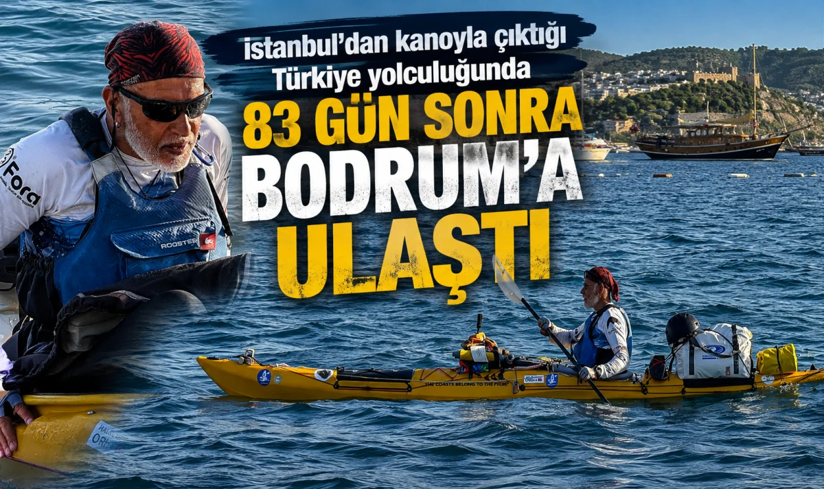 İstanbul&rsquo;dan kanoyla &ccedil;ıktığı T&uuml;rkiye yolculuğunda 83 g&uuml;n sonra Bodrum&rsquo;a ulaştı 
