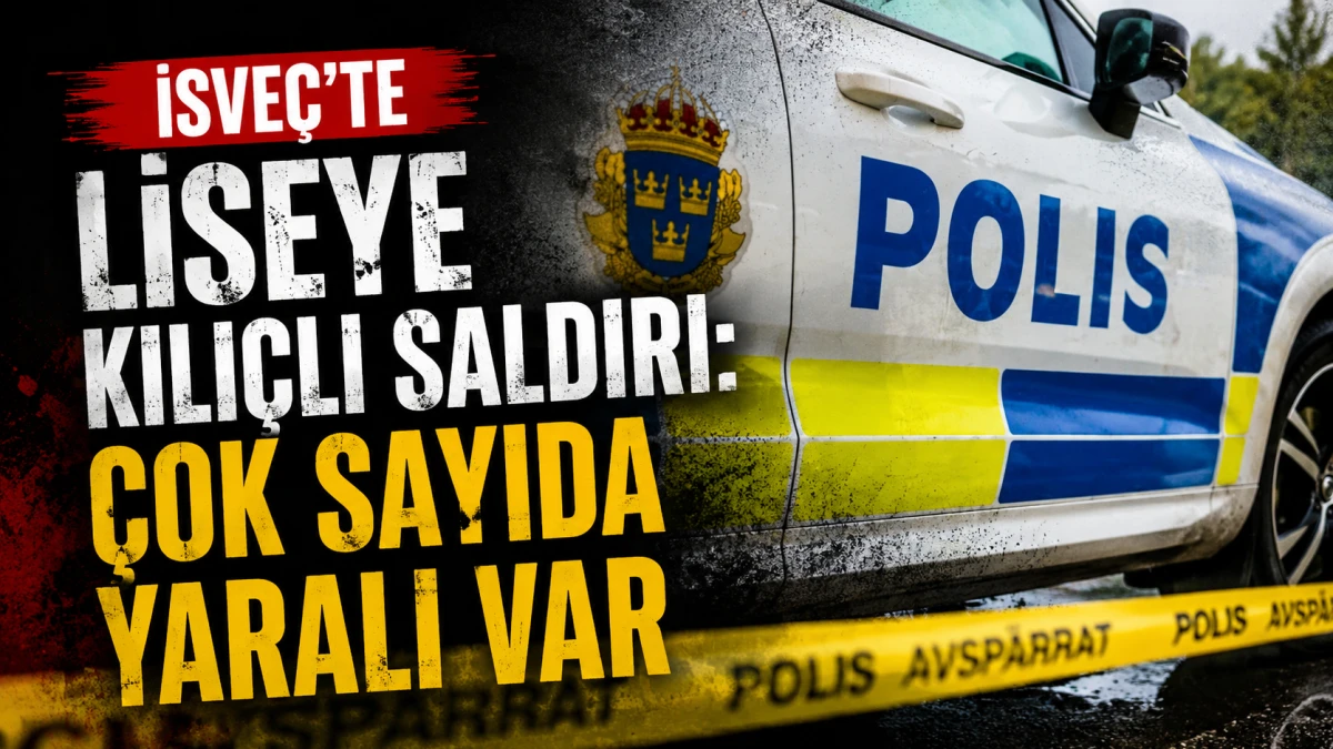 İsve&ccedil;'te liseye kılı&ccedil;lı saldırı: &Ccedil;ok sayıda yaralı var 