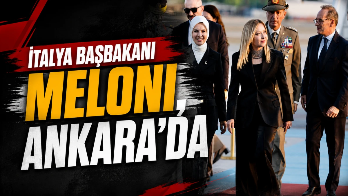 İtalya Başbakanı Meloni, Ankara'da 