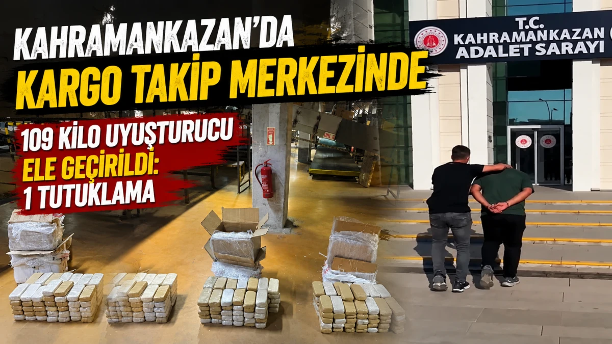 Kahramankazan'da kargo takip merkezinde 109 kilo uyuşturucu ele ge&ccedil;irildi: 1 tutuklama 
