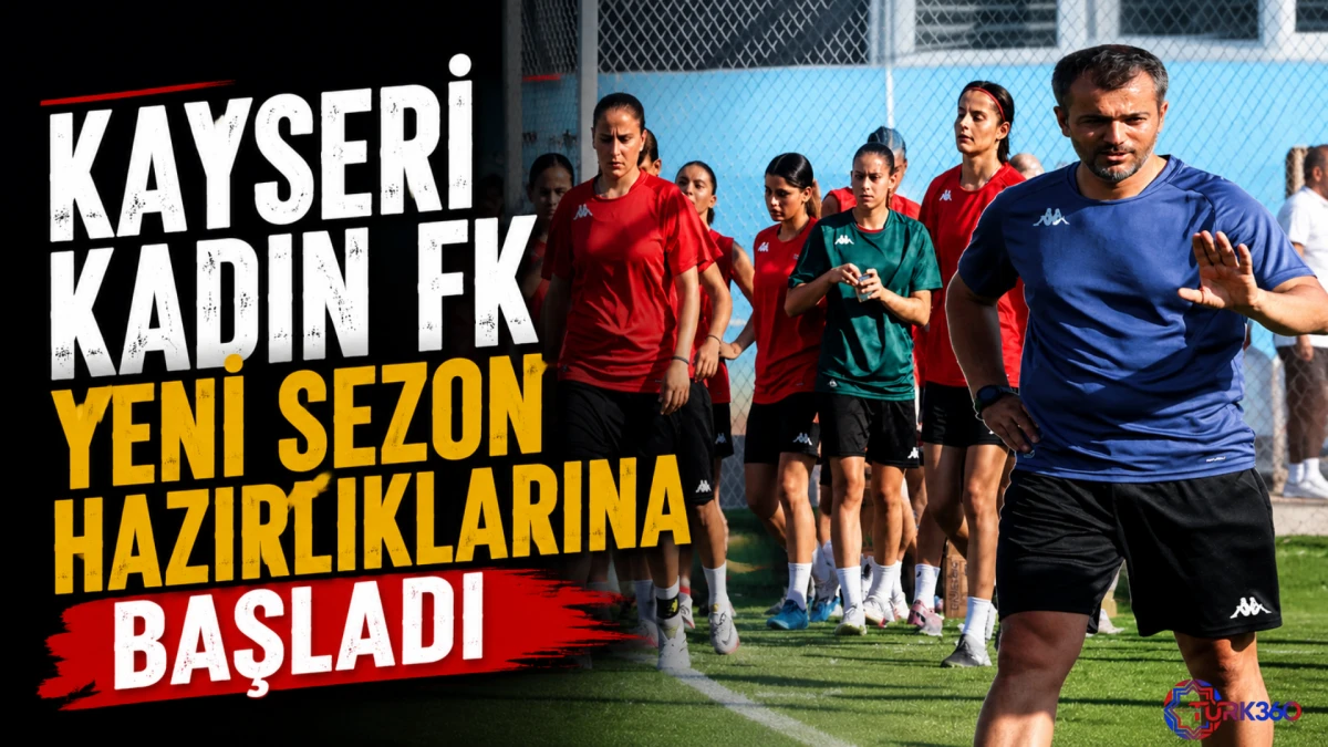 Kayseri Kadın FK yeni sezon hazırlıklarına başladı 