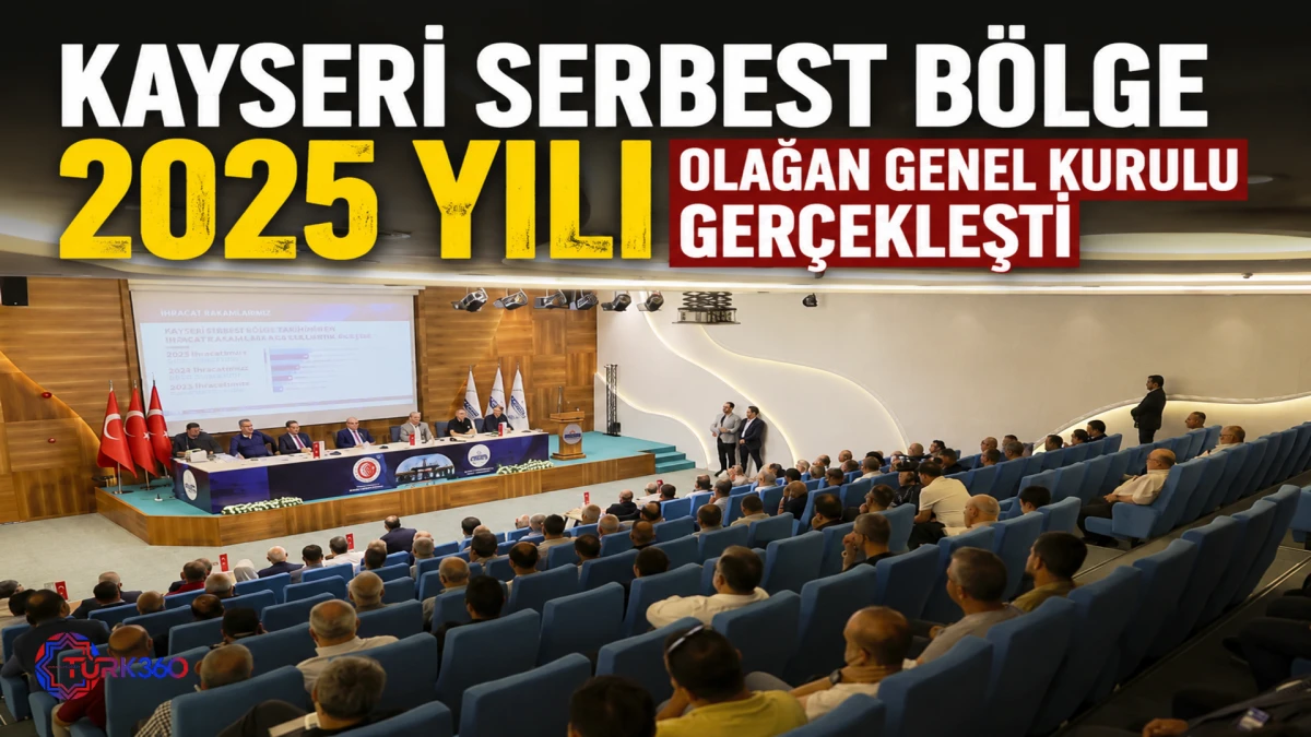 Kayseri Serbest B&ouml;lge  2025 Yılı Olağan Genel Kurulu Ger&ccedil;ekleşti 