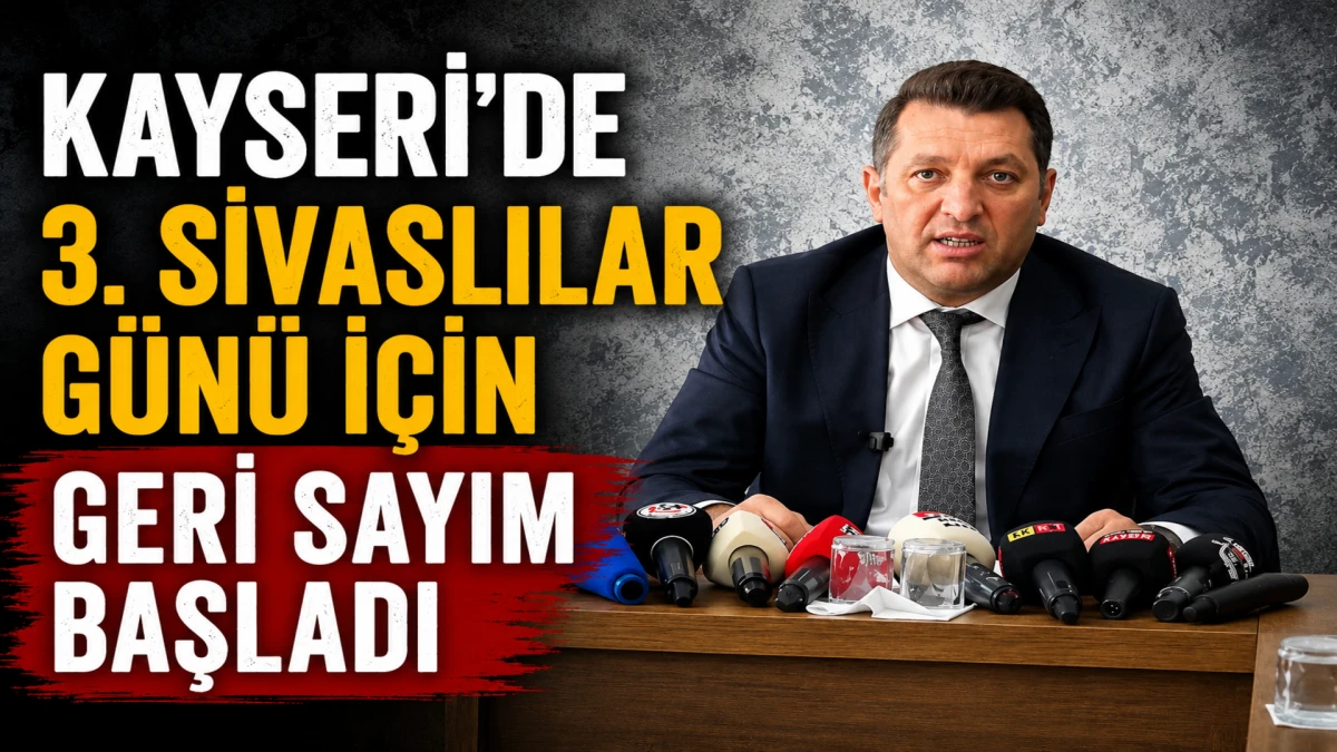 Kayseri'de 3. Sivaslılar G&uuml;n&uuml; i&ccedil;in geri sayım başladı 