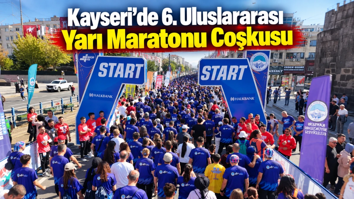 Kayseri&rsquo;de 6. Uluslararası Yarı Maratonu Coşkusu  