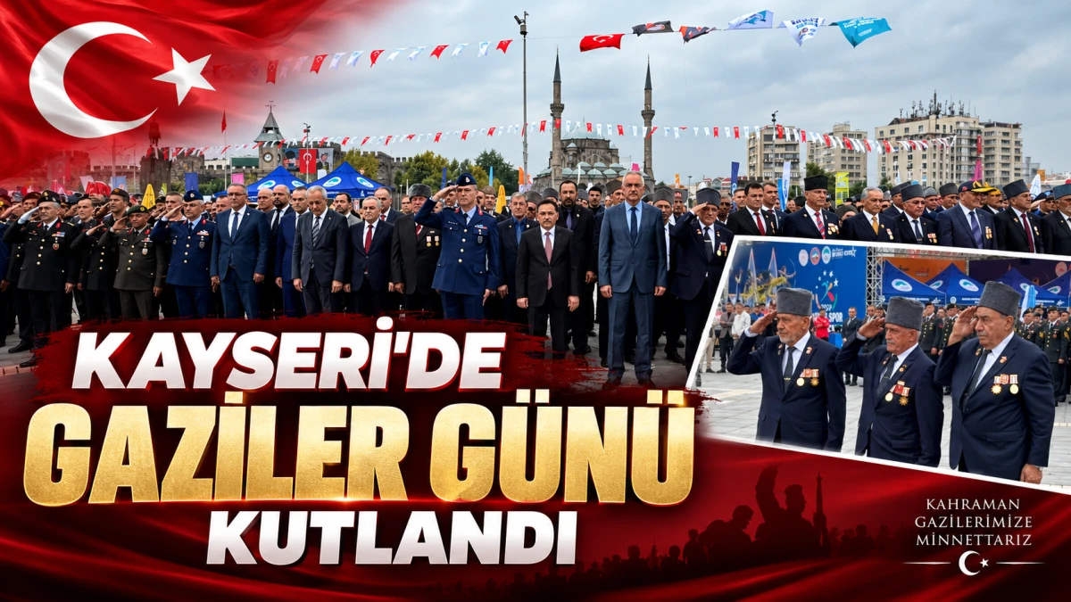 Kayseri&rsquo;de Gaziler G&uuml;n&uuml; kutlandı 