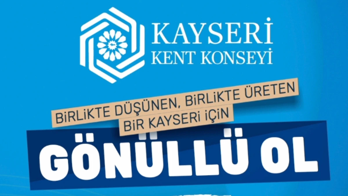 Kayseri&rsquo;de &lsquo;Kent G&ouml;n&uuml;ll&uuml;leri&rsquo; D&ouml;nemi: Başvurular Başladı 