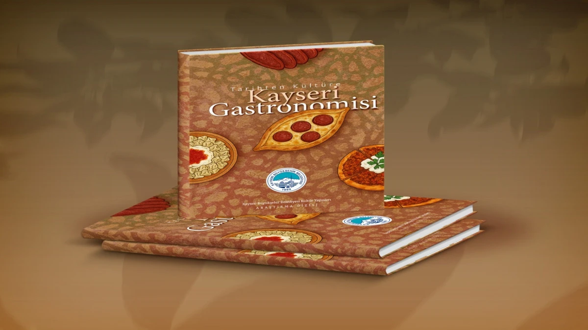 Kayseri Büyükşehir’den Kadim Lezzetlere Işık Tutan Eser: “Tarihten Kültüre Kayseri Gastronomisi” 