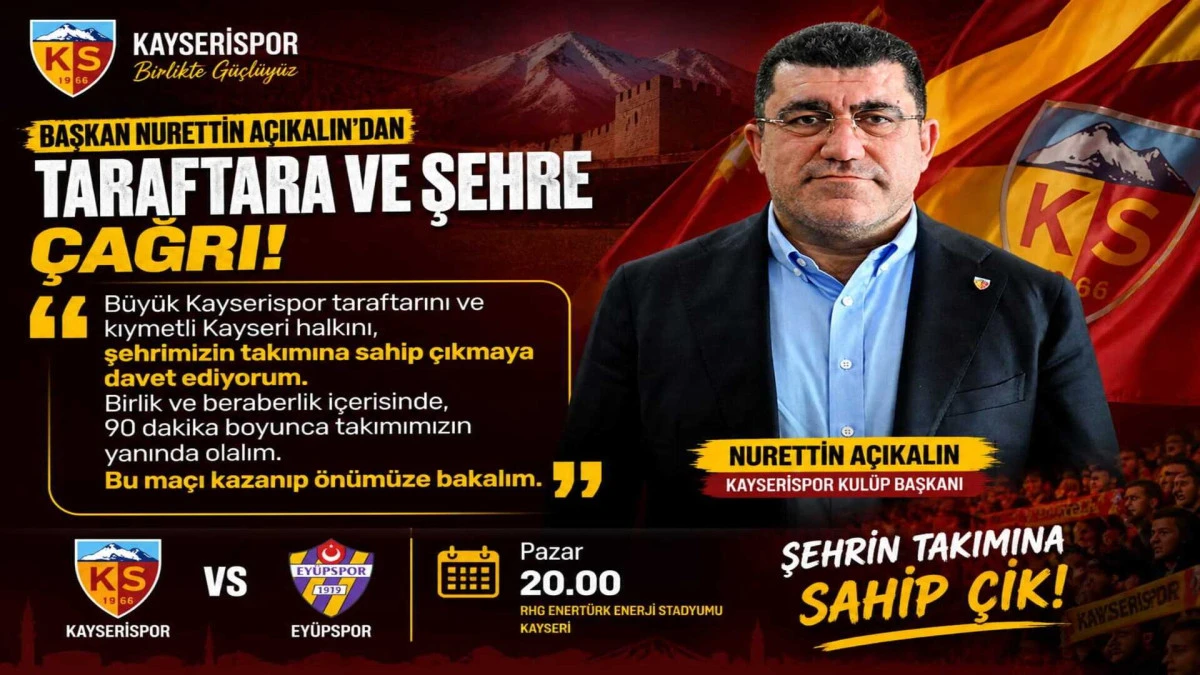 Kayserispor Başkanı Nurettin A&ccedil;ıkalın&rsquo;dan Şehre ve Taraftara &Ccedil;ağrı 