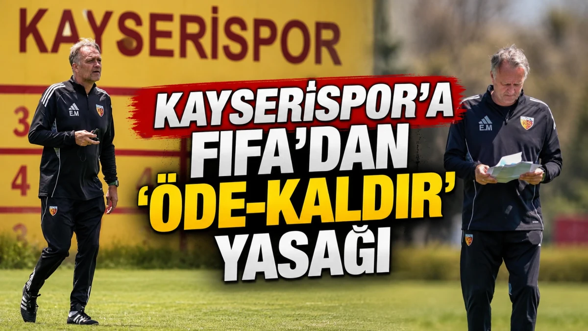 Kayserispor'a FIFA'dan '&ouml;de-kaldır' yasağı 