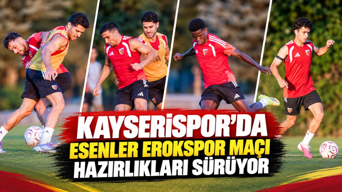 Kayserispor&rsquo;da Esenler Erokspor ma&ccedil;ı hazırlıkları s&uuml;r&uuml;yor 