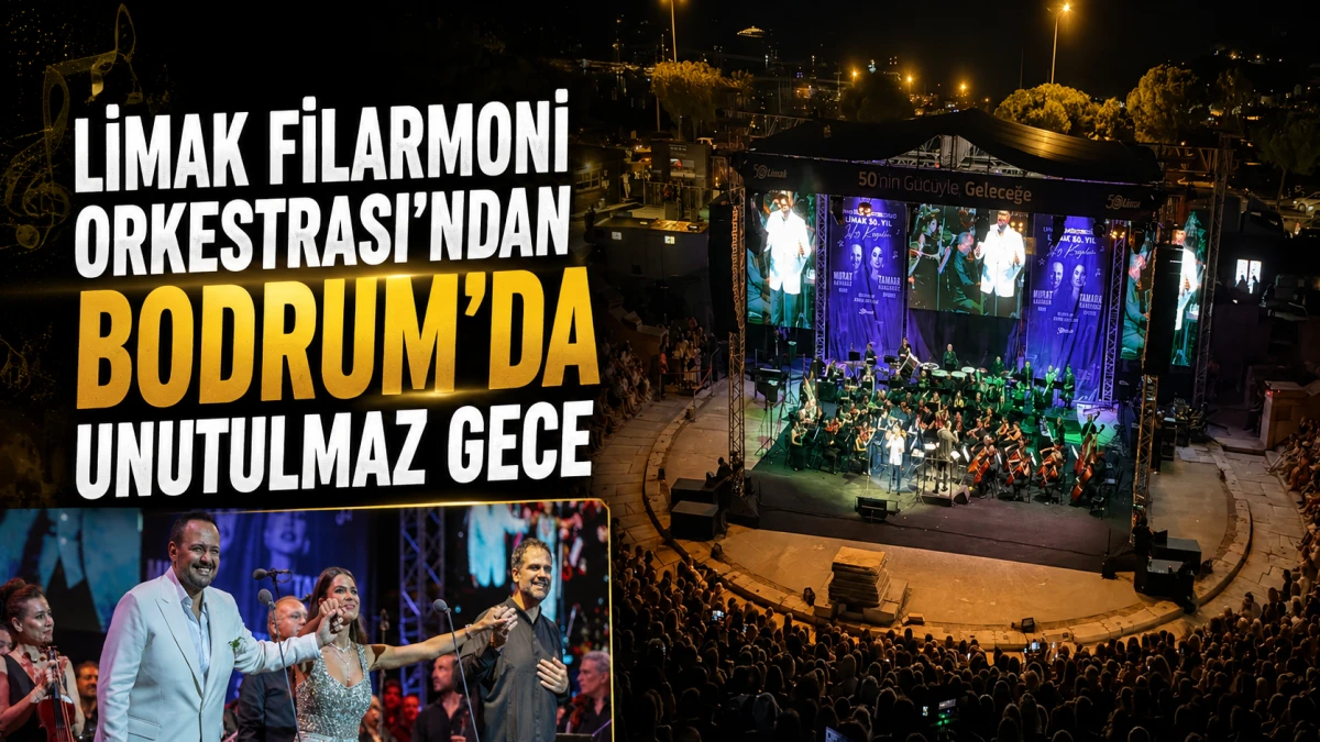 Limak Filarmoni Orkestrası'ndan Bodrum'da unutulmaz gece 