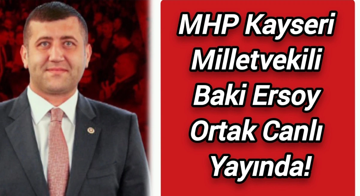 MHP Kayseri Milletvekili Baki Ersoy Ortak Canlı Yayında!  